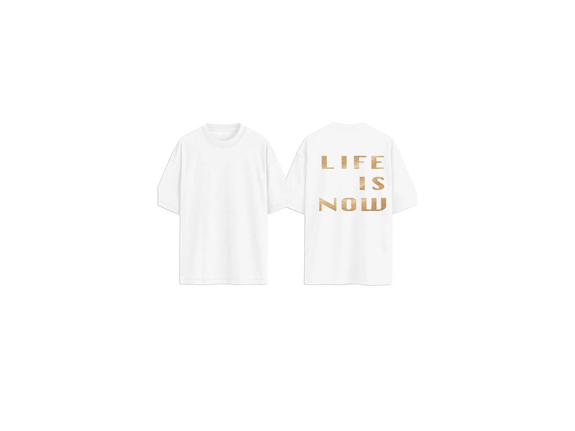 T-SHIRT LIFE IS NOW