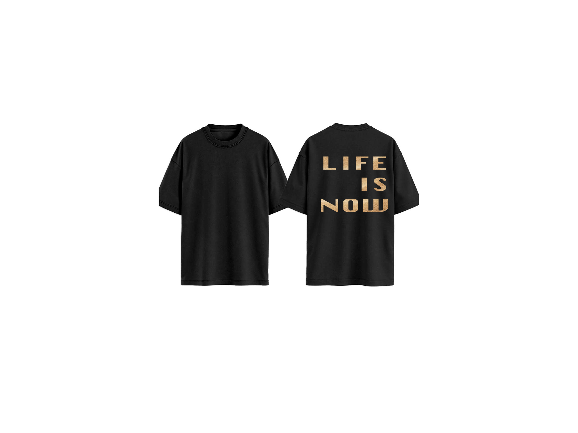 T-SHIRT LIFE IS NOW